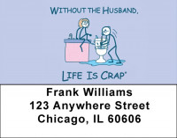 Without the Husband... Life Is Crap Address Labels  | LBLIC-09
